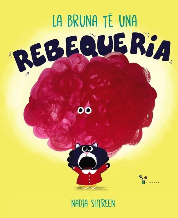 LA BRUNA TÉ UNA REBEQUERIA | 9788413490366 | SHIREEN, NADIA | Llibreria infantil en català