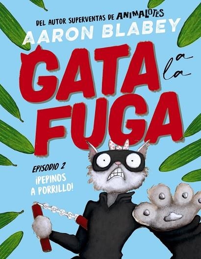 GATA A LA FUGA EPISODIO 2 ¡ PEPINOS A PORRILLO ! | 9788414336656 | BLABEY, AARON | Llibreria infantil en català