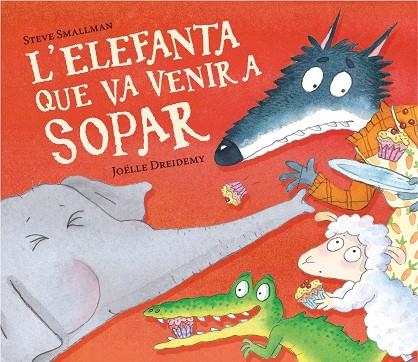 L'ELEFANTA QUE VA VENIR A SOPAR ( L'OVELLETA QUE VA VENIR A SOPAR ) | 9788448868789 | SMALLMAN, STEVE | Llibreria infantil en català