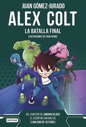 ALEX COLT LA BATALLA FINAL | 9788408288411 | GÓMEZ-JURADO, JUAN | Llibreria infantil en català