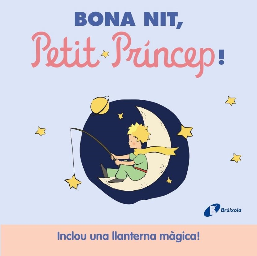 BONA NIT PETIT PRÍNCEP ! | 9788413493947 | DE SAINT-EXUPÉRY, ANTOINE | Llibreria infantil en català