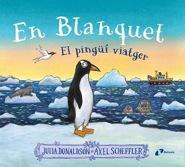 EN BLANQUET EL PINGÜÍ VIATGER | 9788413493220 | DONALDSON, JULIA/SCHEFFLER, AXEL | Llibreria infantil en català