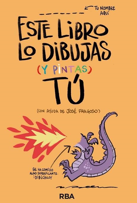 ESTE LIBRO LO DIBUJAS ( Y PINTAS ) TÚ | 9788411325554 | FRAGOSO, JOSÉ | Llibreria infantil en català