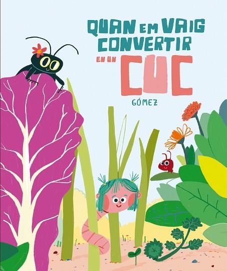 QUAN EM VAIG CONVERTIR EN UN CUC | 9788410406018 | GÓMEZ | Llibreria infantil en català