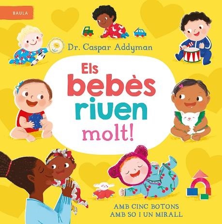 ELS BEBÈS RIUEN MOLT ! | 9788447953301 | ADDYMAN, DR. CASPAR | Llibreria infantil en català