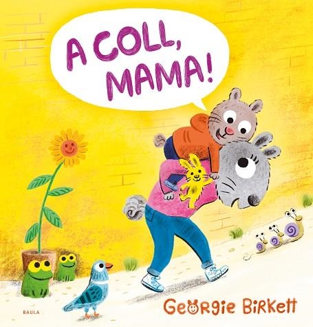 A COLL MAMA ! | 9788447953455 | BIRKETT, GEORGIE | Llibreria infantil en català