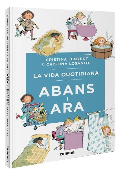 LA VIDA QUOTIDIANA ABANS I ARA | 9788411581370 | JUNYENT RODRÍGUEZ, MARIA CRISTINA/LOSANTOS, CRISTINA | Llibreria infantil en català