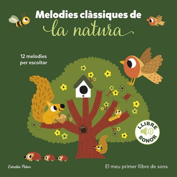 MELODIES CLÀSSIQUES DE LA NATURA EL MEU PRIMER LLIBRE DE SONS | 9788413897325 | BILLET, MARION | Llibreria infantil en català