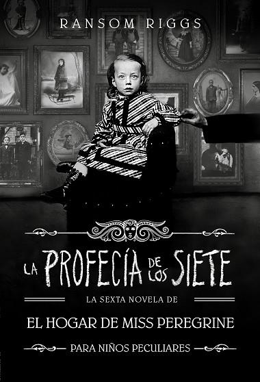 LA PROFECÍA DE LOS SIETE ( EL HOGAR DE MISS PEREGRINE PARA NIÑOS PECULIARES 6 ) | 9788410190559 | RIGGS, RANSOM | Llibreria infantil en català