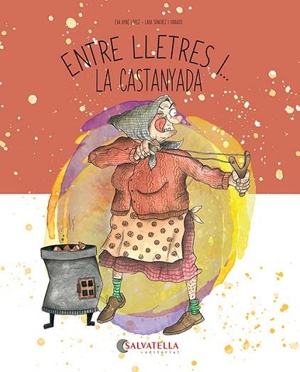 ENTRE LLETRES I... LA CASTANYADA | 9788419565846 | AYNÉ LÓPEZ, EVA/SÀNCHEZ I GUIRADO, LARA | Llibreria infantil en català