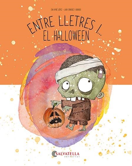 ENTRE LLETRES I... EL HALLOWEEN | 9788419565853 | AYNÉ LÓPEZ, EVA/SÀNCHEZ I GUIRADO, LARA | Llibreria infantil en català