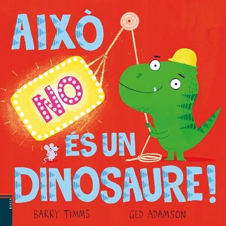 AIXÒ NO ÉS UN DINOSAURE ! | 9788447953417 | TIMMS, BARRY/ADAMSON, GED | Llibreria infantil en català