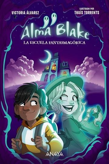 ALMA BLAKE 1 LA ESCUELA FANTASMAGÓRICA | 9788414339800 | ÁLVAREZ, VICTORIA | Llibreria infantil en català