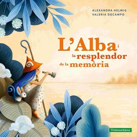 L’ALBA I LA RESPLENDOR DE LA MEMÒRIA | 9788419829375 | HELMIG, ALEXANDRA/DOCAMPO, VALERIA | Llibreria infantil en català