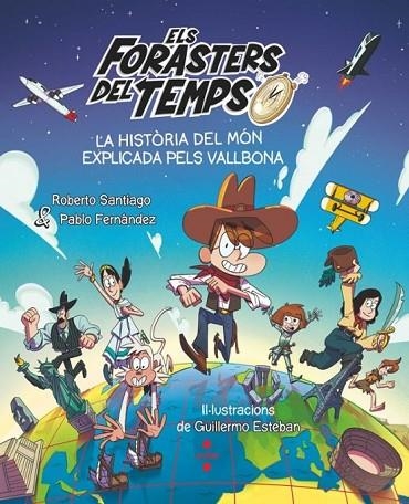 ELS FORASTERS DEL TEMPS LA HISTÒRIA DEL MÓN EXPLICADA PELS VALLBONA | 9788466158213 | SANTIAGO, ROBERTO/FERNÁNDEZ VÁZQUEZ, PABLO | Llibreria infantil en català