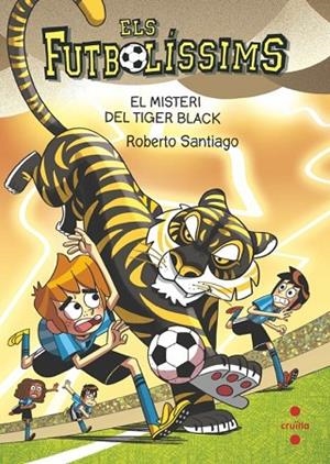 ELS FUTBOLÍSSIMS 26 EL MISTERI DEL TIGER BLACK | 9788466157063 | SANTIAGO, ROBERTO | Llibreria infantil en català