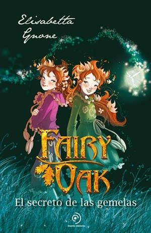 FAIRY OAK 1 EL SECRETO DE LAS GEMELAS | 9788410346192 | GNONE, ELISABETTA/GARCÍA, MIGUEL | Llibreria infantil en català