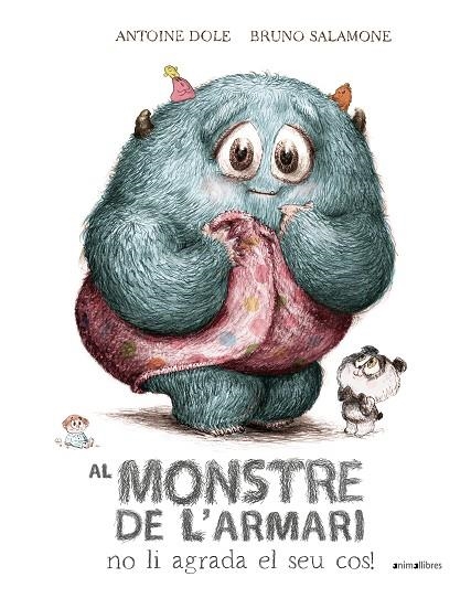 AL MONSTRE DE L'ARMARI NO LI AGRADA EL SEU COS! | 9788410302204 | ANTOINE DOLE | Llibreria infantil en català