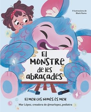 EL MONSTRE DE LES ABRAÇADES EL MEU COS NOMÉS ÉS MEU | 9788448869878 | LÓPEZ, MAR | Llibreria infantil en català