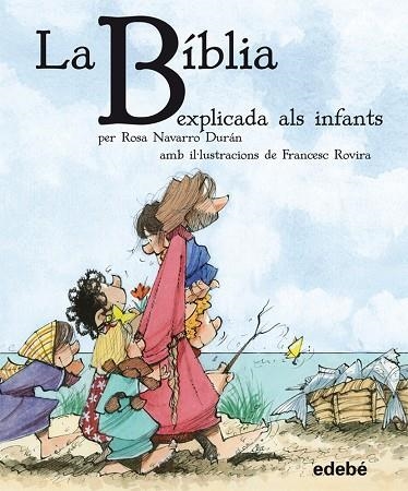 LA BÍBLIA EXPLICADA ALS INFANTS | 9788468304557 | NAVARRO DURÁN, ROSA | Llibreria infantil en català