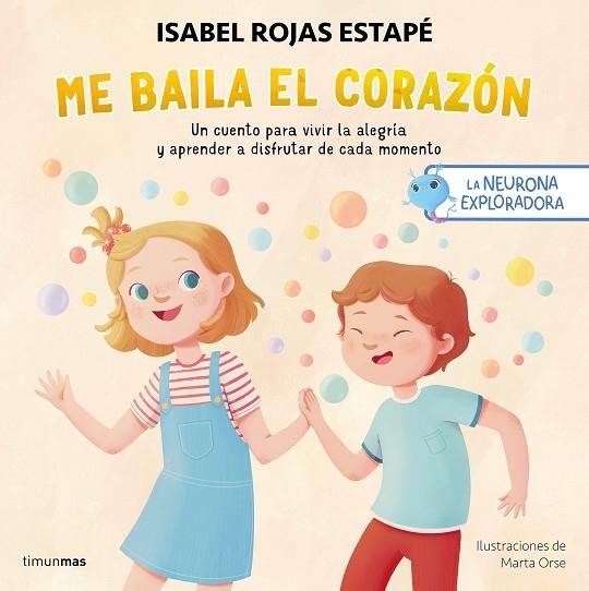 LA NEURONA EXPLORADORA ME BAILA EL CORAZÓN | 9788408295235 | ROJAS ESTAPÉ, ISABEL/ORSE, MARTA | Llibreria infantil en català