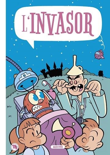 L'INVASOR | 9788413714028 | FITO, ALEX | Llibreria infantil en català