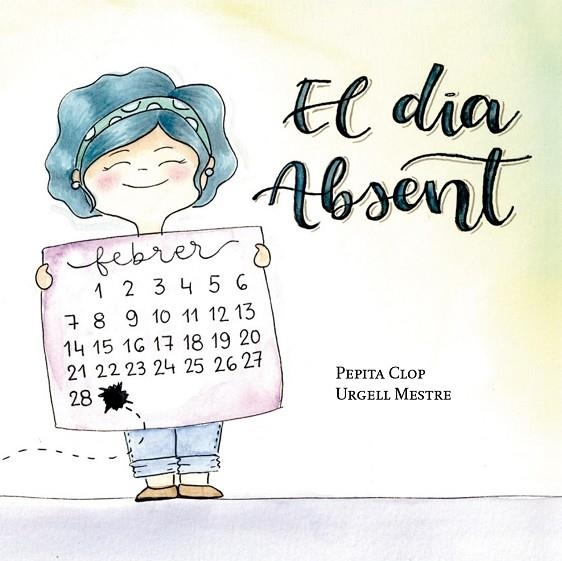 EL DIA ABSENT | 9788412789065 | CLOP SEGÚ, PEPITA/MESTRE, URGELL | Llibreria infantil en català