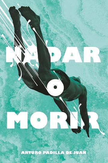 NADAR O MORIR | 9788491077848 | PADILLA DE JUAN, ARTURO | Llibreria infantil en català